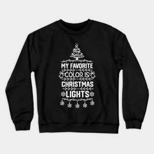 Family Christmas Gift Ideas - My Favorite Color Is Christmas Light - Christmas Tree Lights Funny Saying Crewneck Sweatshirt